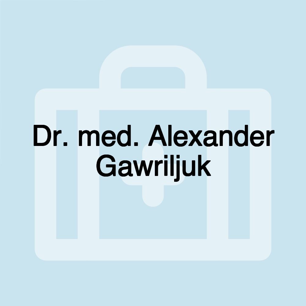 Dr. med. Alexander Gawriljuk