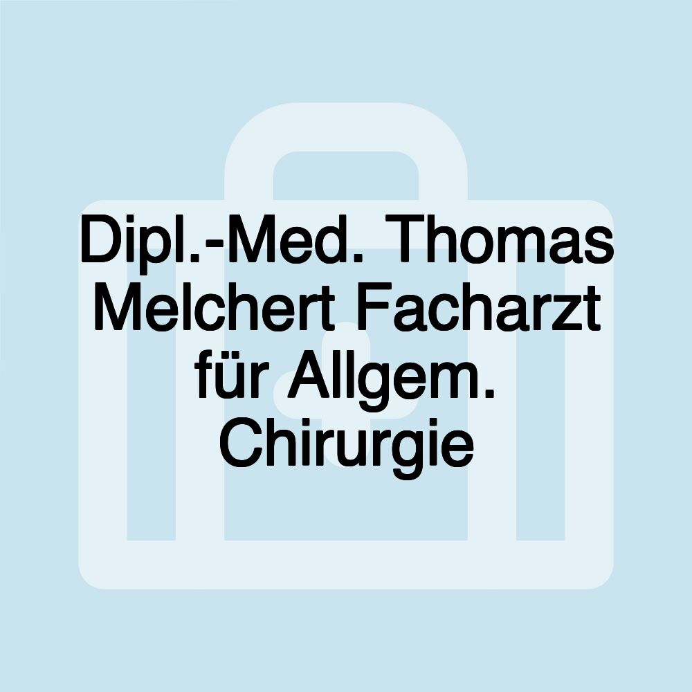 Dipl.-Med. Thomas Melchert Facharzt für Allgem. Chirurgie