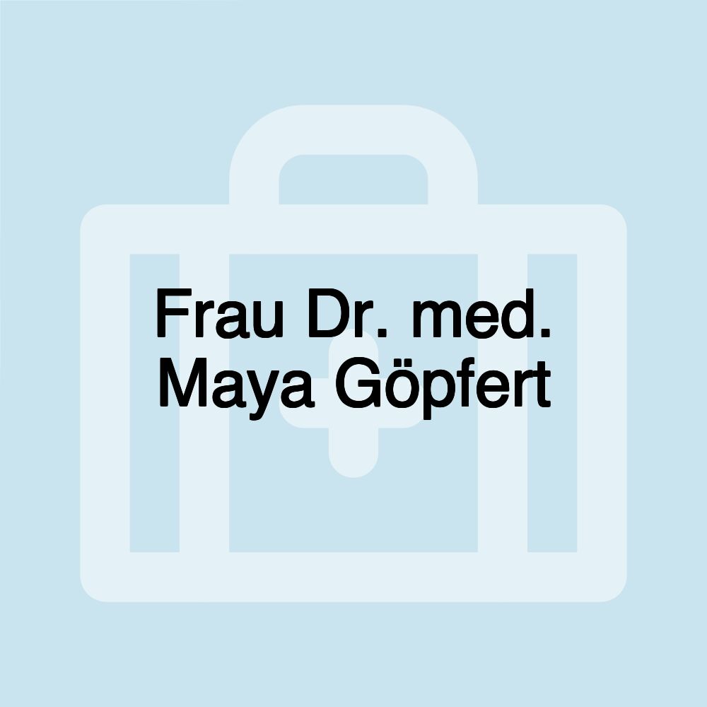 Frau Dr. med. Maya Göpfert