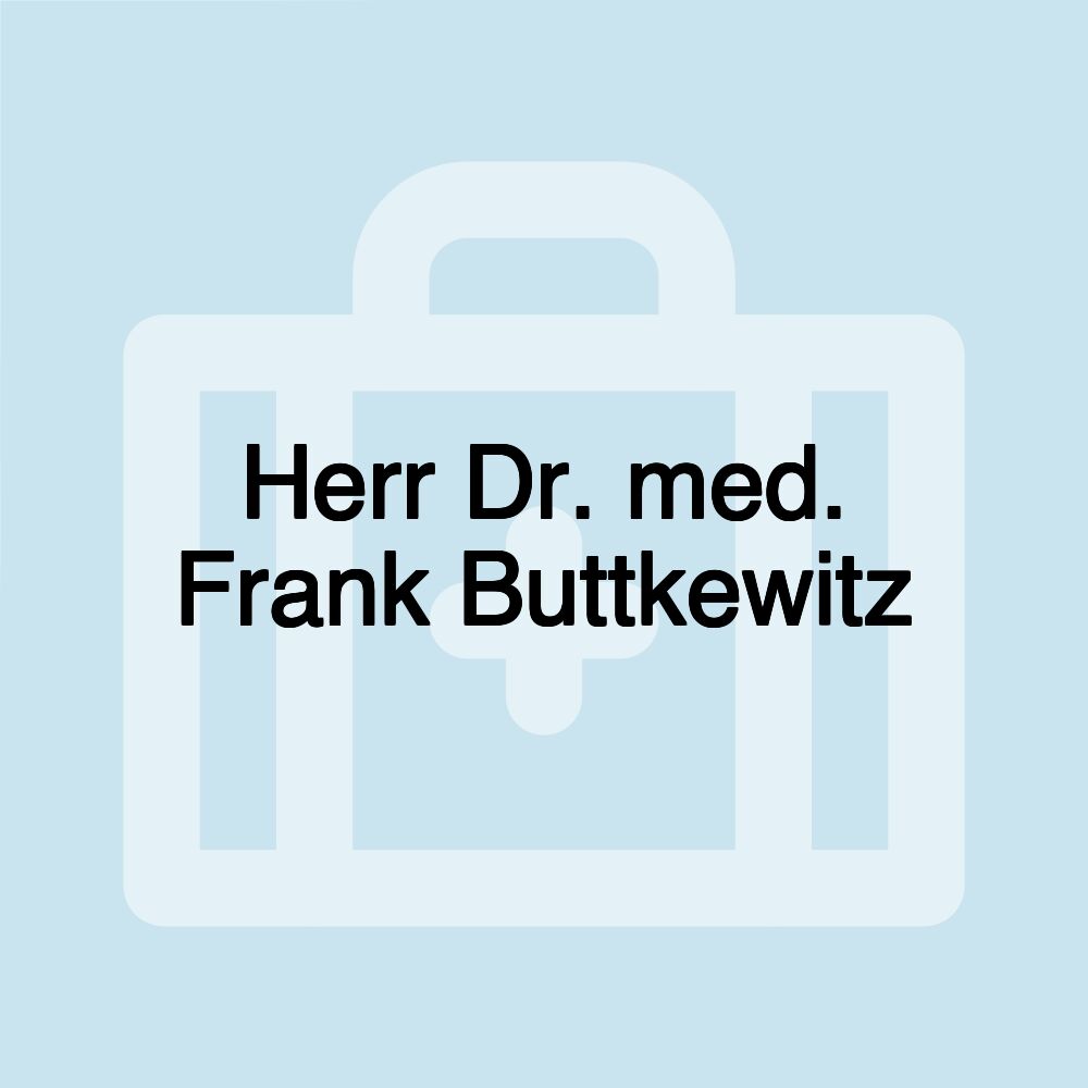 Herr Dr. med. Frank Buttkewitz