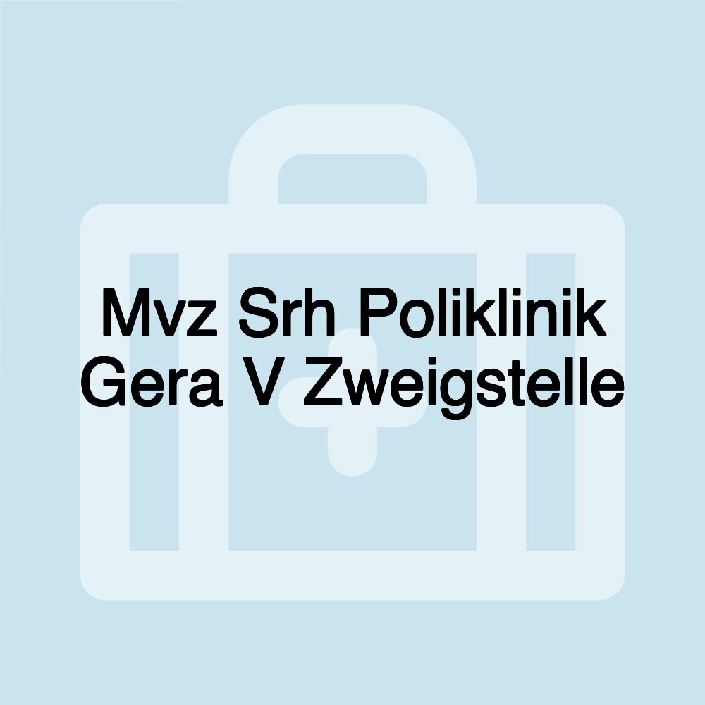 Mvz Srh Poliklinik Gera V Zweigstelle