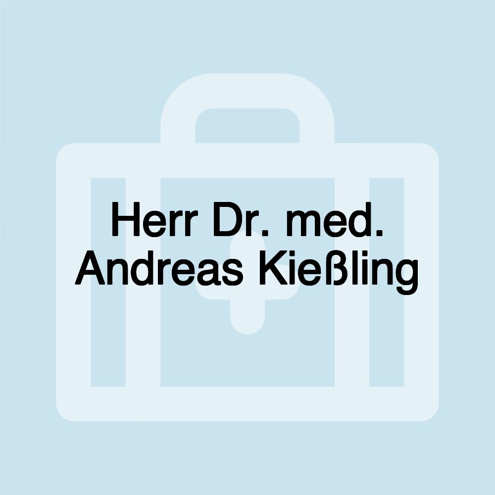 Herr Dr. med. Andreas Kießling