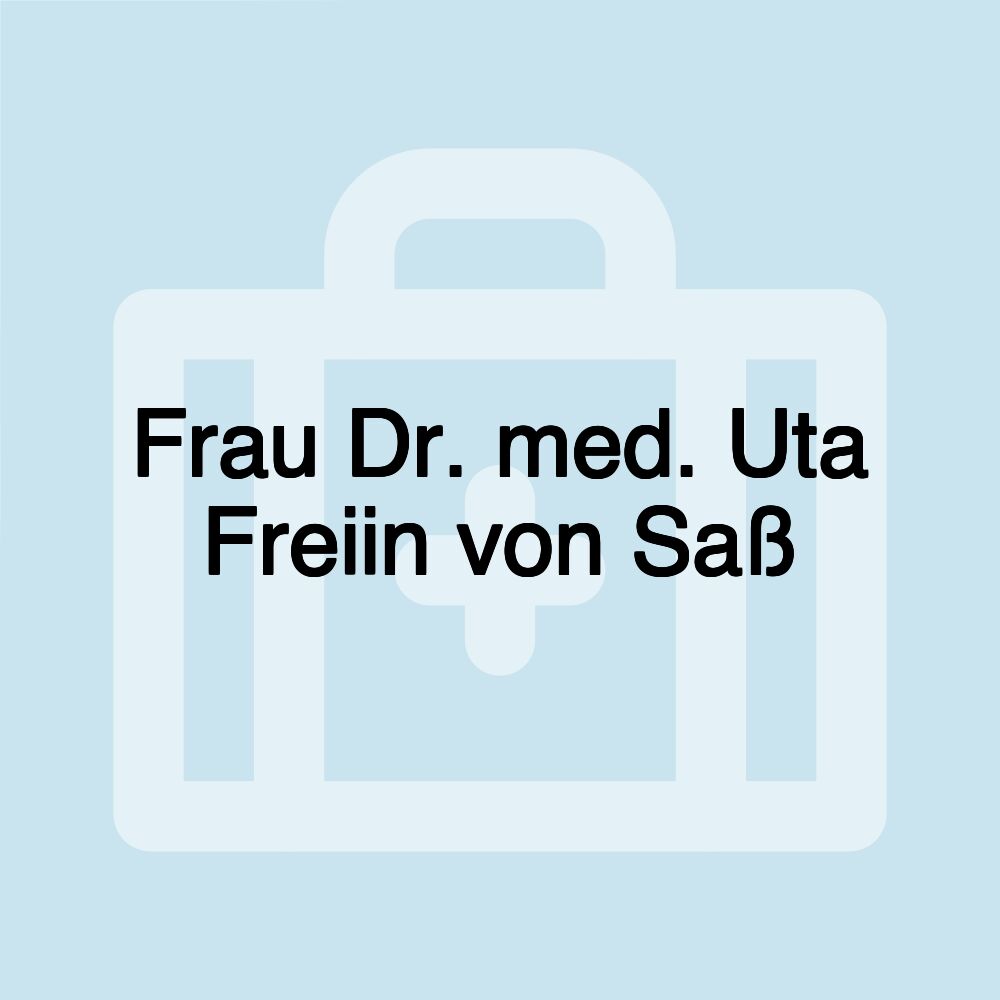 Frau Dr. med. Uta Freiin von Saß