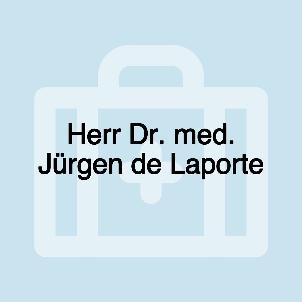 Herr Dr. med. Jürgen de Laporte