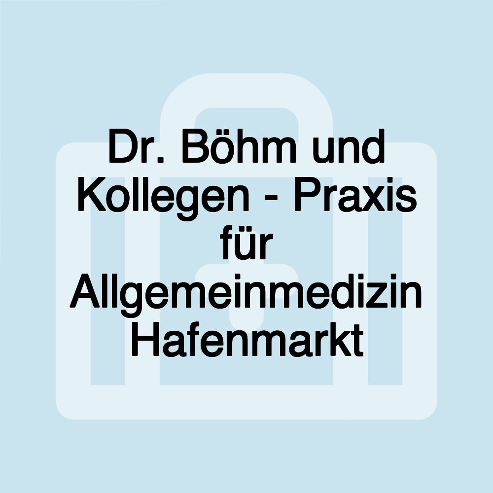 Dr. Böhm und Kollegen - Praxis für Allgemeinmedizin Hafenmarkt