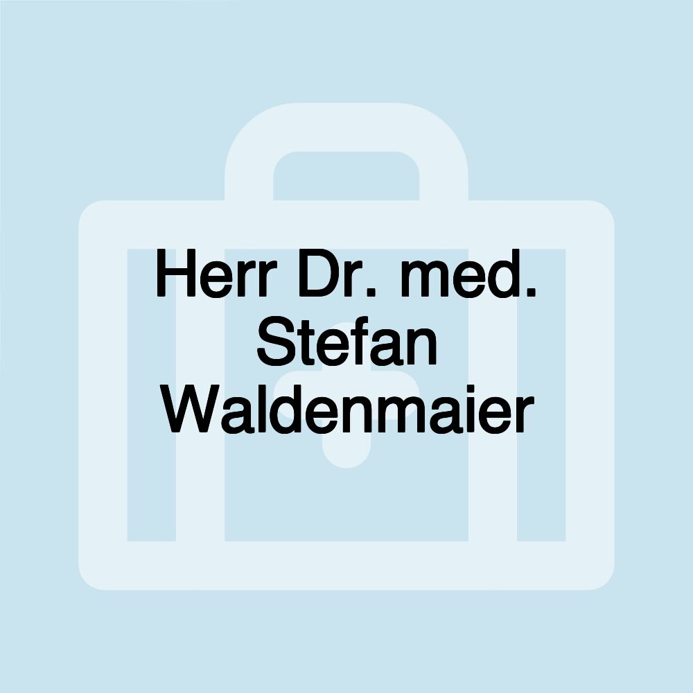 Herr Dr. med. Stefan Waldenmaier