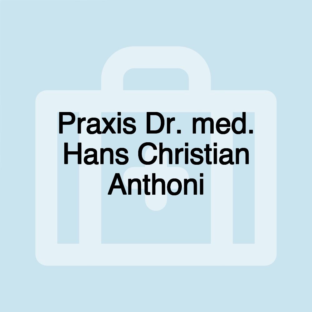 Praxis Dr. med. Hans Christian Anthoni