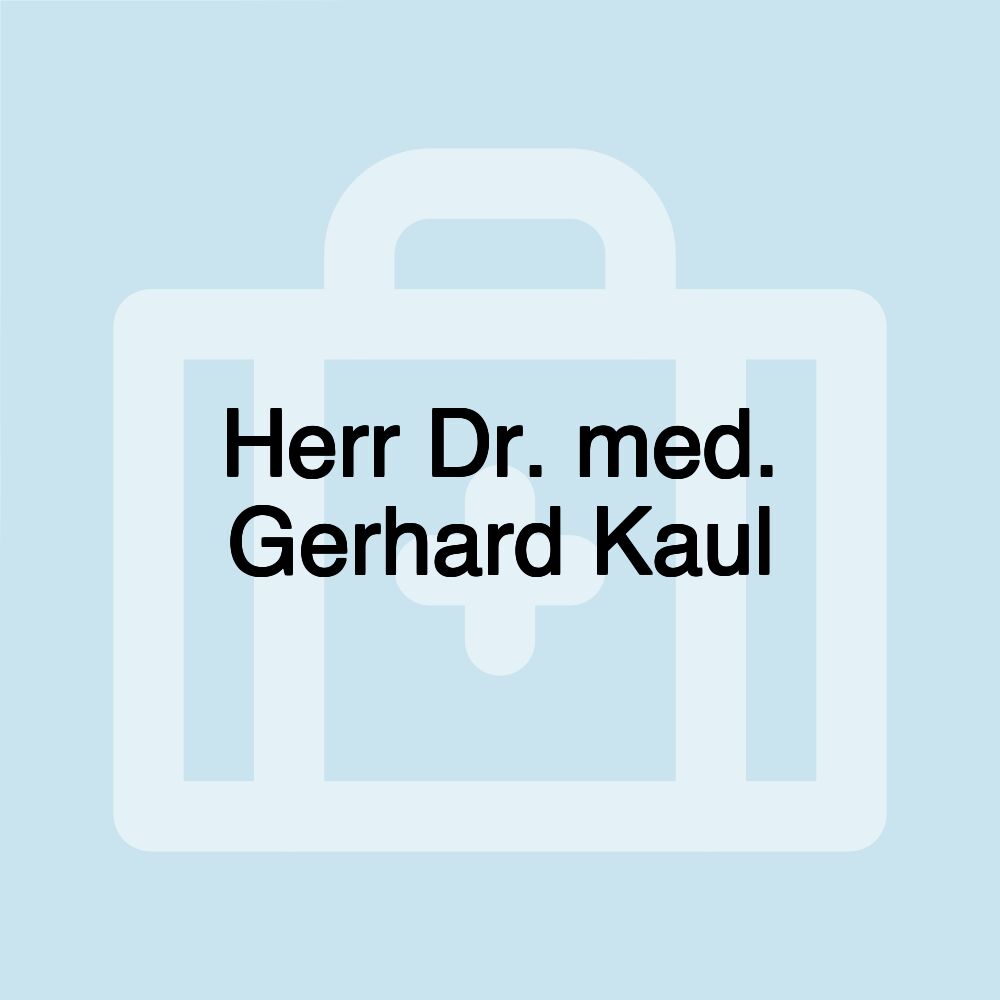 Herr Dr. med. Gerhard Kaul