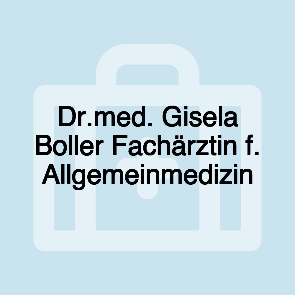 Dr.med. Gisela Boller Fachärztin f. Allgemeinmedizin