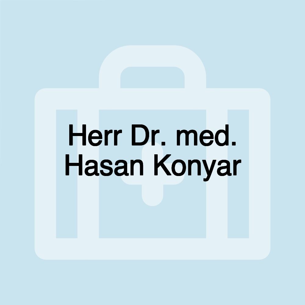 Herr Dr. med. Hasan Konyar