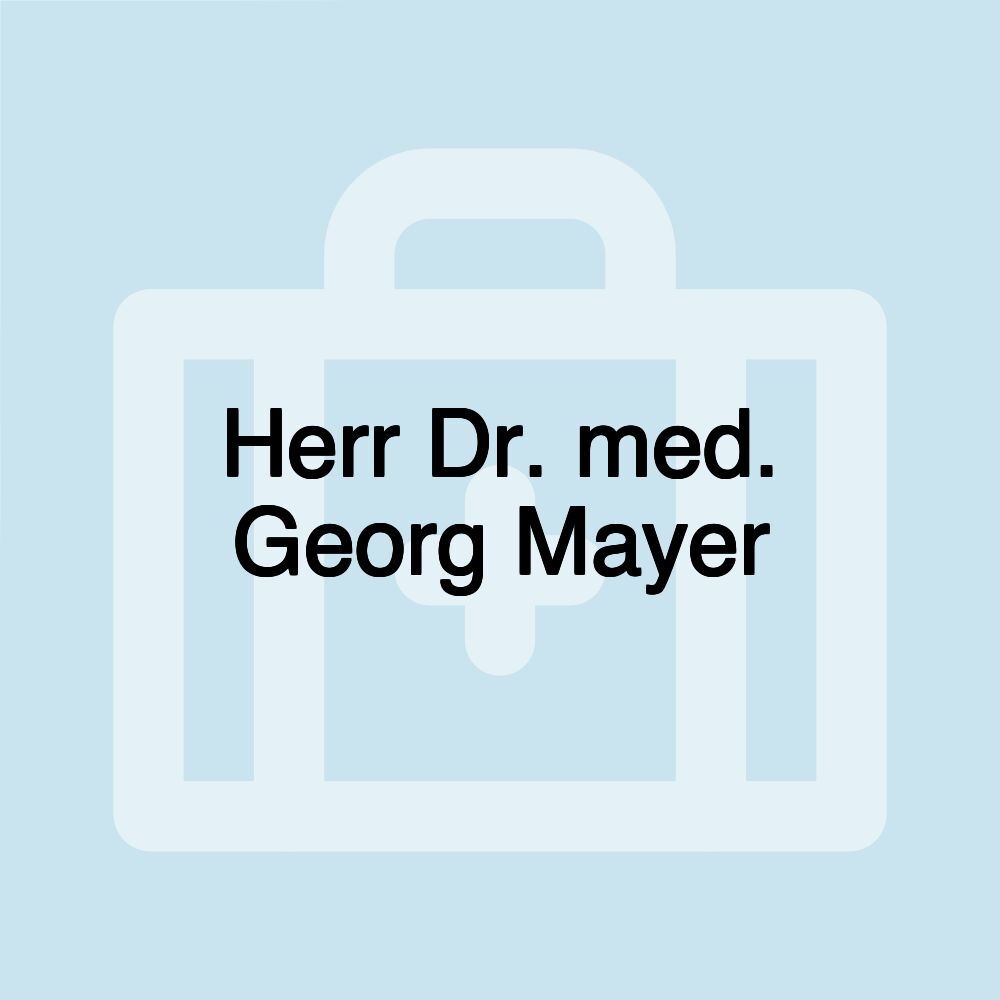 Herr Dr. med. Georg Mayer