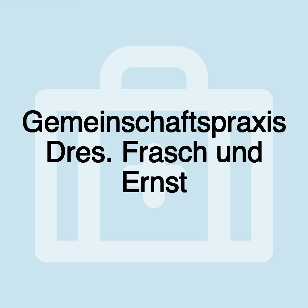 Gemeinschaftspraxis Dres. Frasch und Ernst