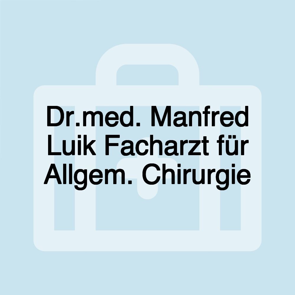 Dr.med. Manfred Luik Facharzt für Allgem. Chirurgie