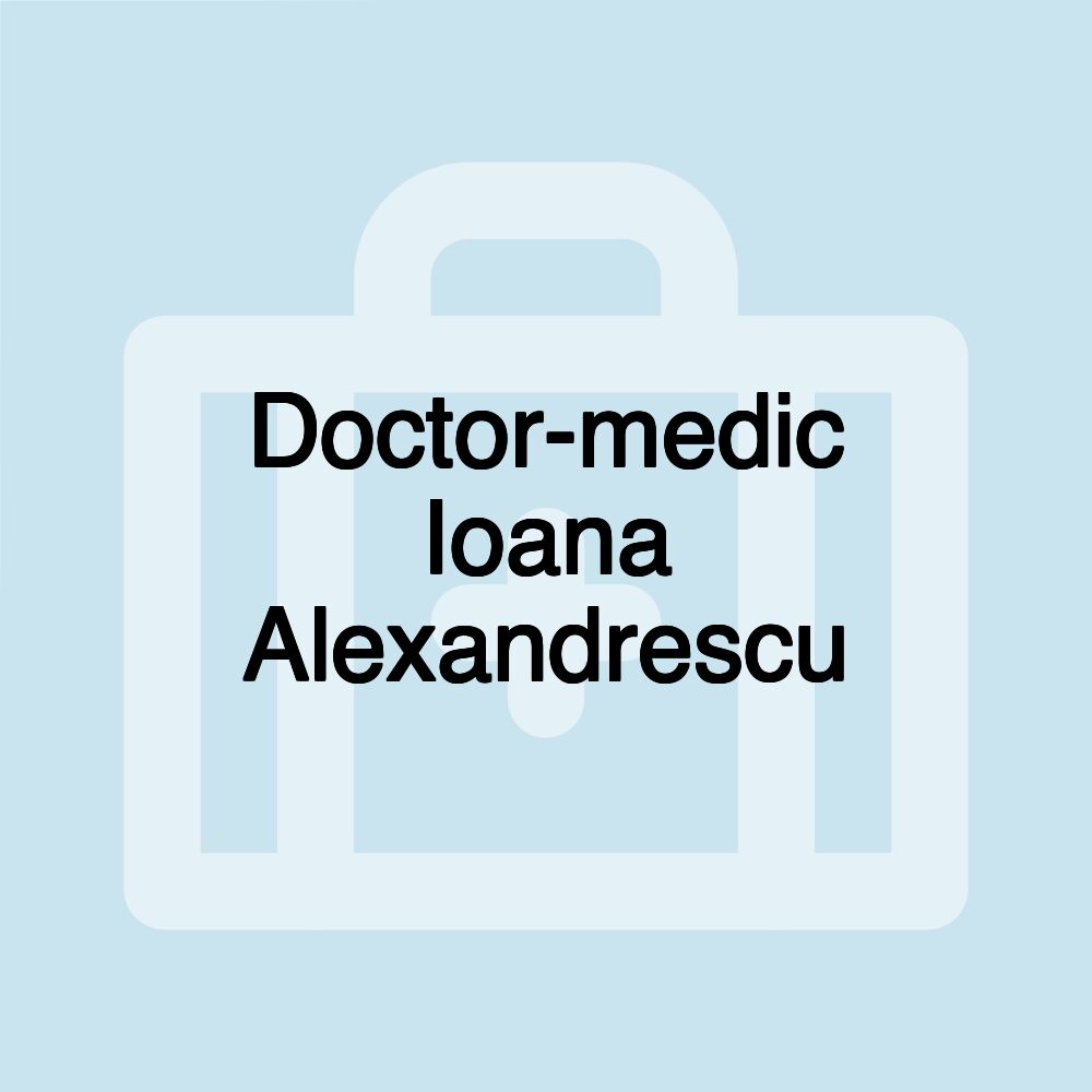 Doctor-medic Ioana Alexandrescu