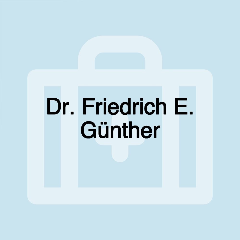 Dr. Friedrich E. Günther