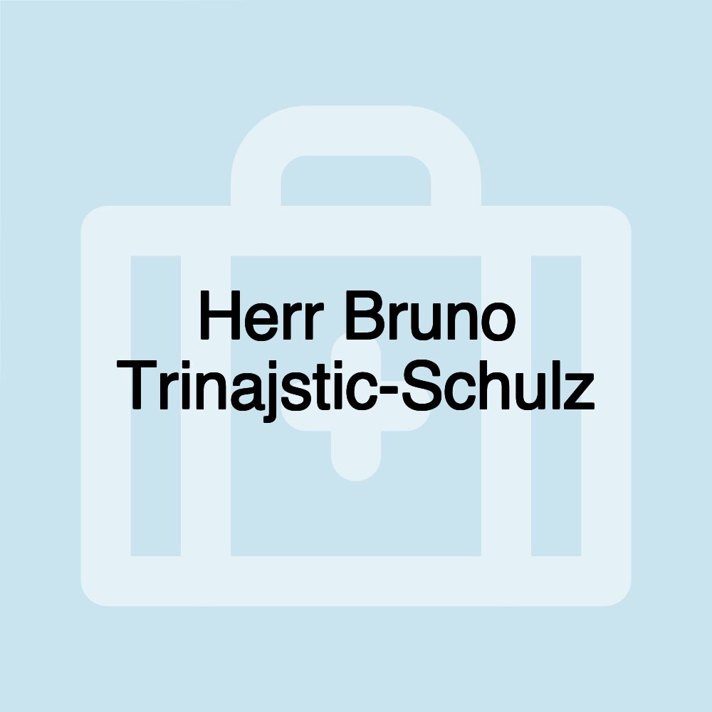 Herr Bruno Trinajstic-Schulz