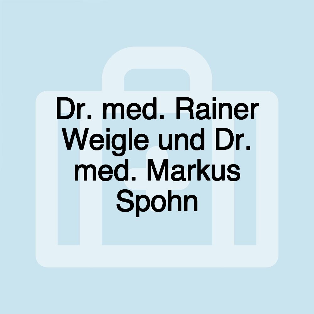 Dr. med. Rainer Weigle und Dr. med. Markus Spohn