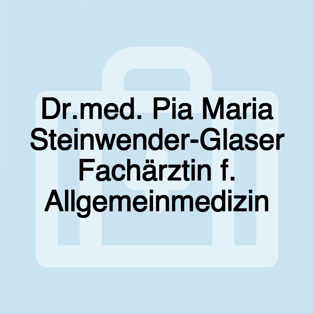 Dr.med. Pia Maria Steinwender-Glaser Fachärztin f. Allgemeinmedizin