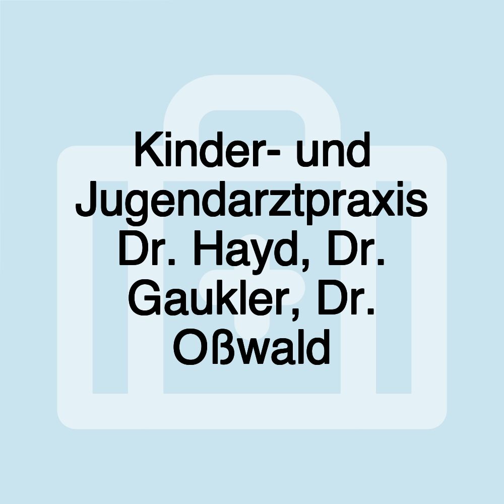 Kinder- und Jugendarztpraxis Dr. Hayd, Dr. Gaukler, Dr. Oßwald