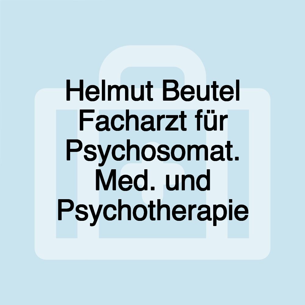 Helmut Beutel Facharzt für Psychosomat. Med. und Psychotherapie