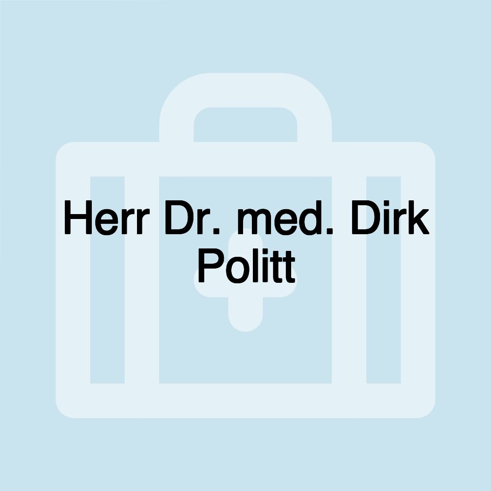 Herr Dr. med. Dirk Politt