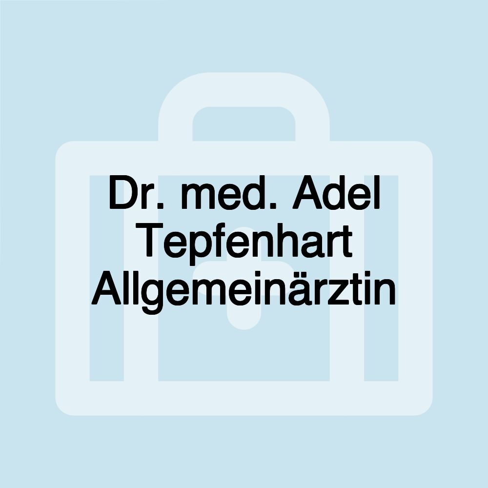 Dr. med. Adel Tepfenhart Allgemeinärztin