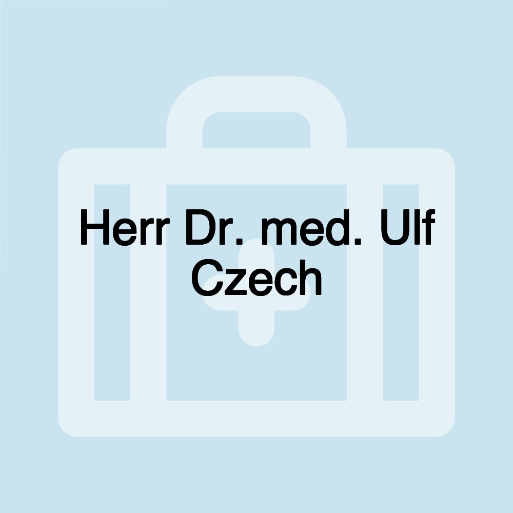 Herr Dr. med. Ulf Czech