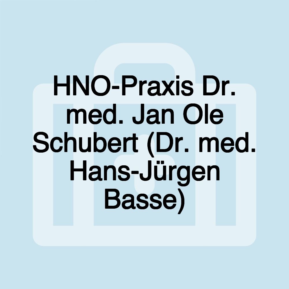 HNO-Praxis Dr. med. Jan Ole Schubert (Dr. med. Hans-Jürgen Basse)