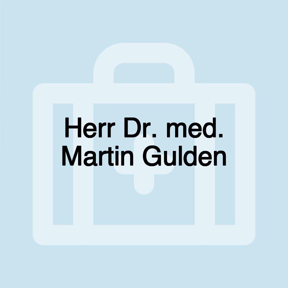 Herr Dr. med. Martin Gulden