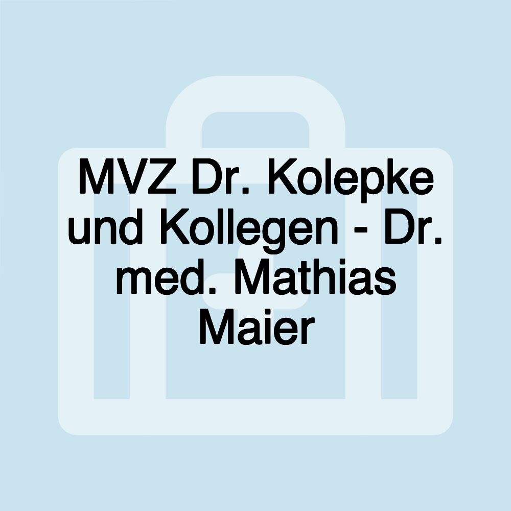 MVZ Dr. Kolepke und Kollegen - Dr. med. Mathias Maier