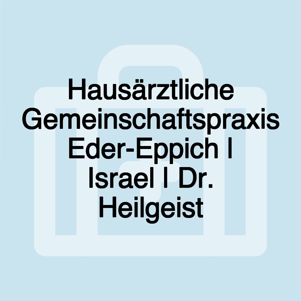 Hausärztliche Gemeinschaftspraxis Eder-Eppich | Israel | Dr. Heilgeist