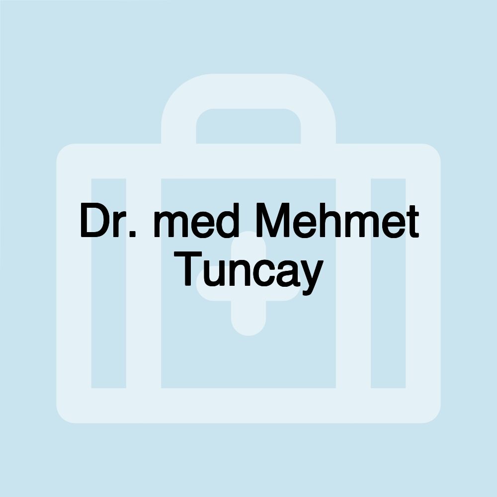 Dr. med Mehmet Tuncay