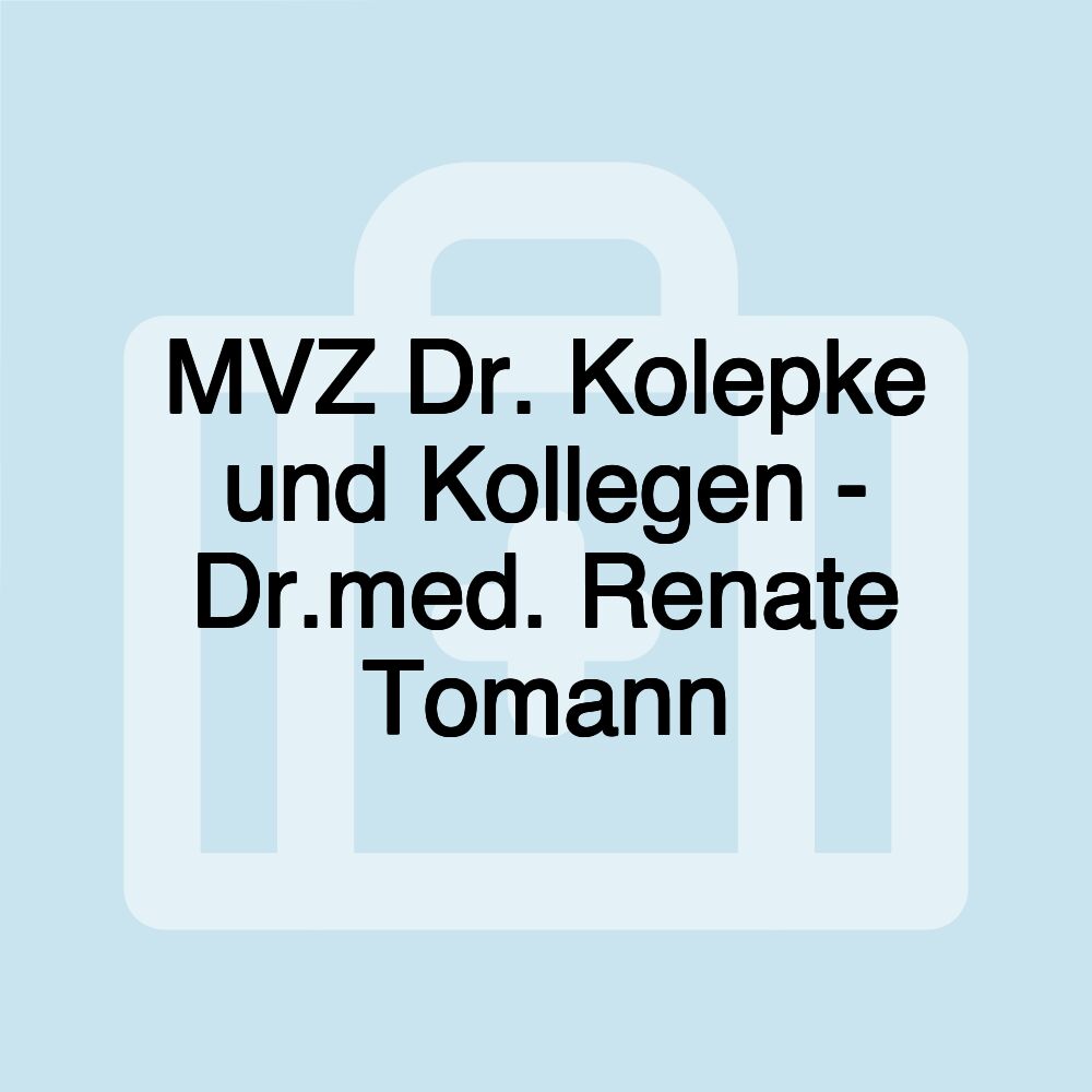 MVZ Dr. Kolepke und Kollegen - Dr.med. Renate Tomann