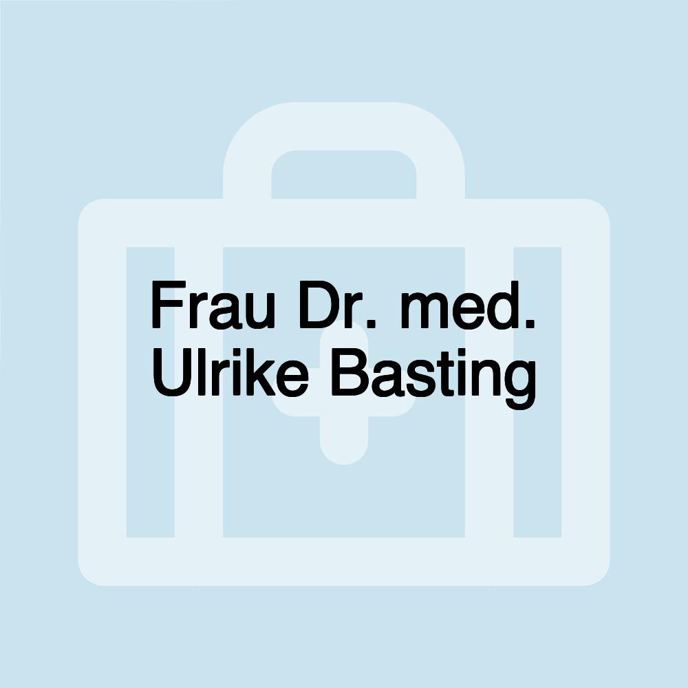 Frau Dr. med. Ulrike Basting