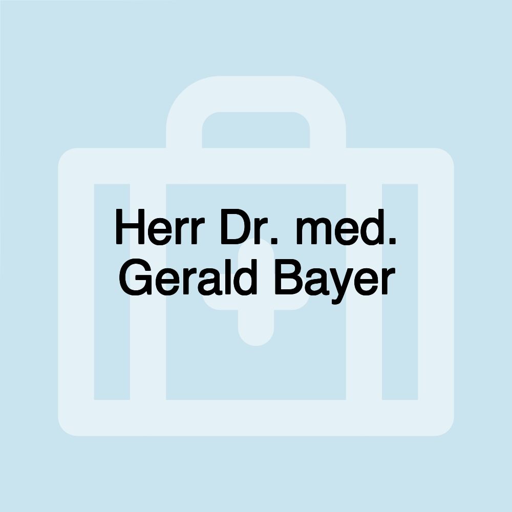 Herr Dr. med. Gerald Bayer