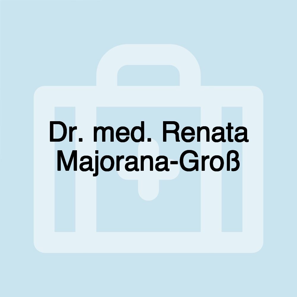 Dr. med. Renata Majorana-Groß