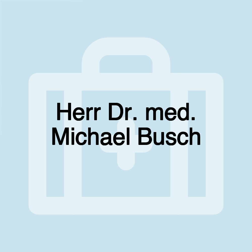 Herr Dr. med. Michael Busch