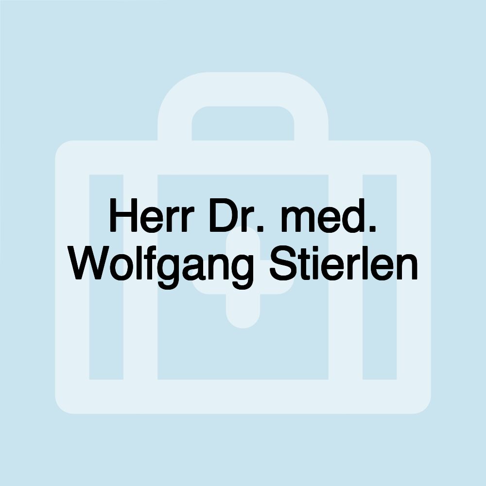 Herr Dr. med. Wolfgang Stierlen