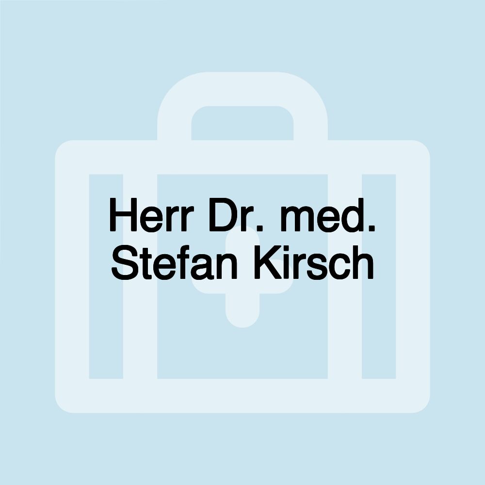 Herr Dr. med. Stefan Kirsch