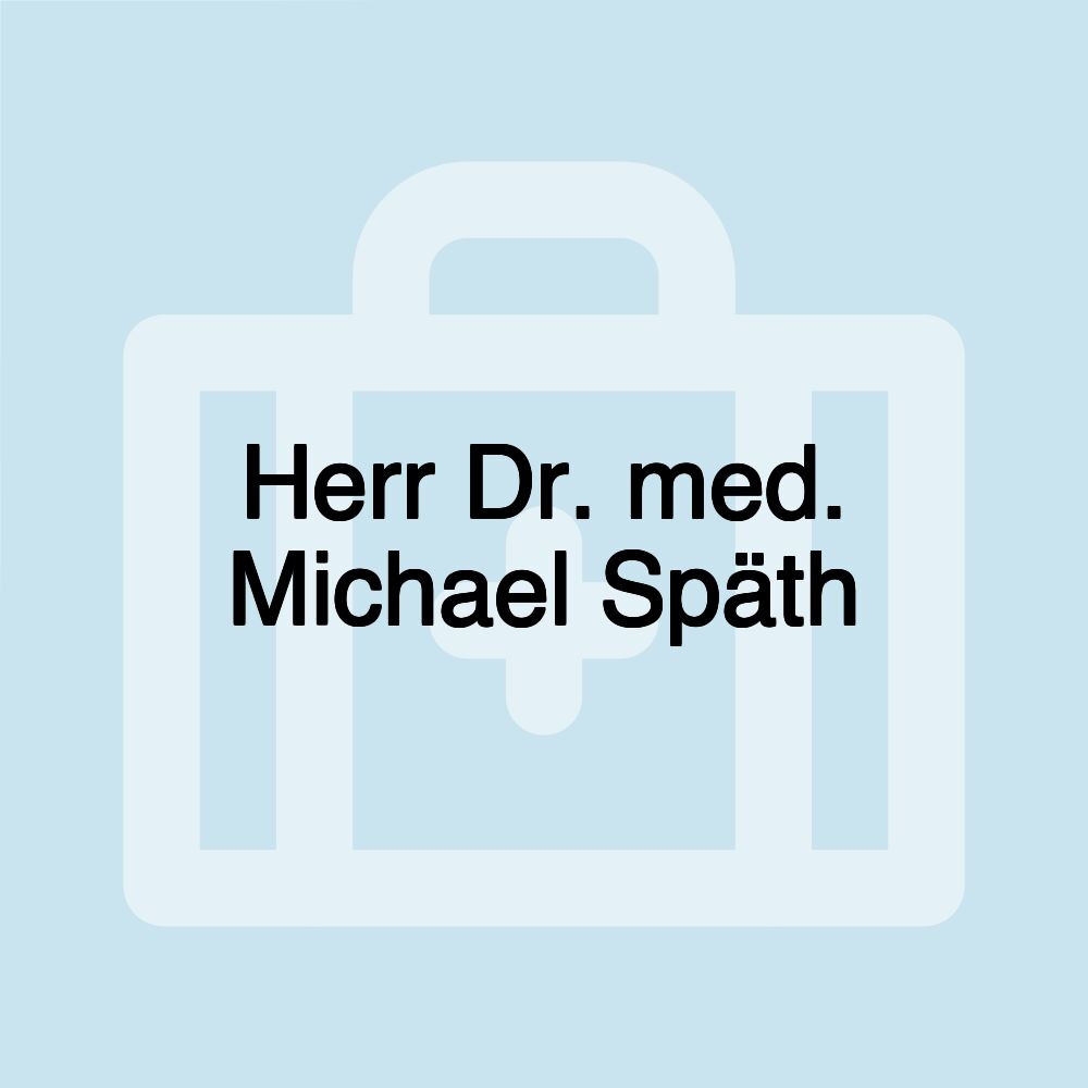 Herr Dr. med. Michael Späth