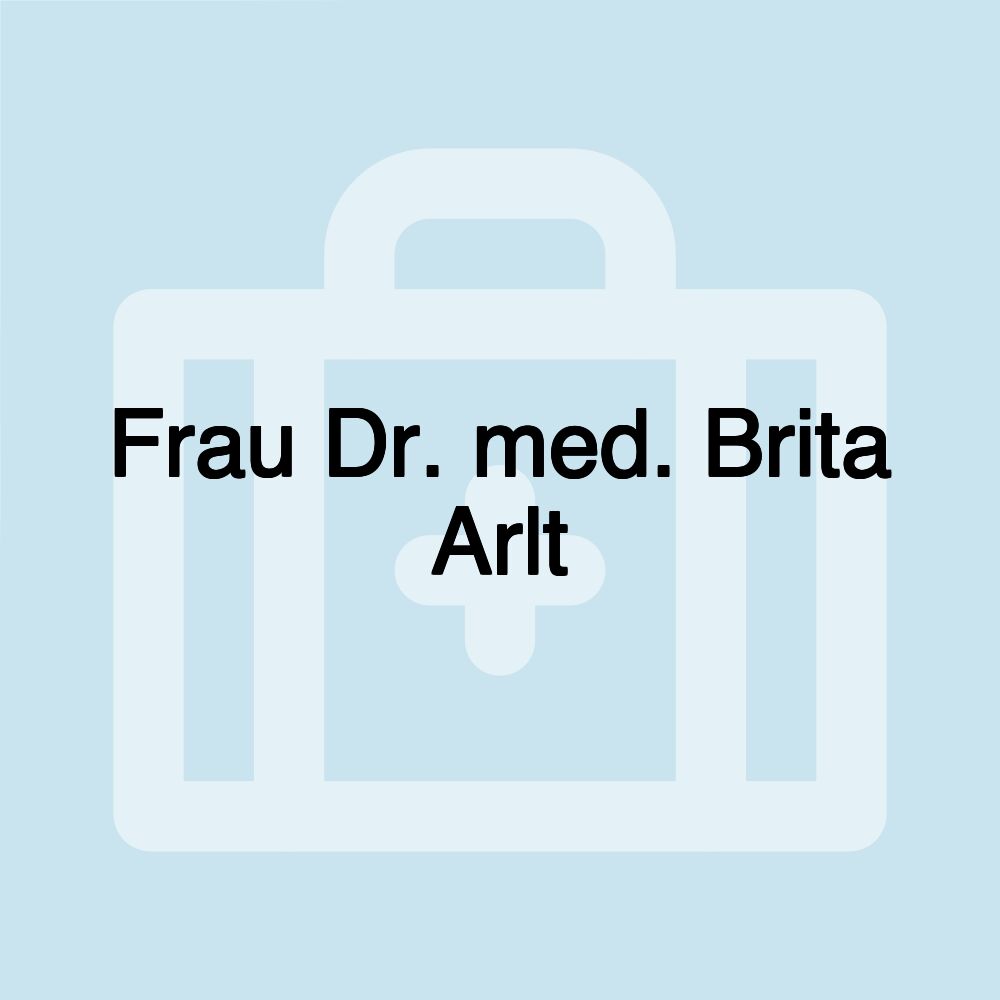 Frau Dr. med. Brita Arlt