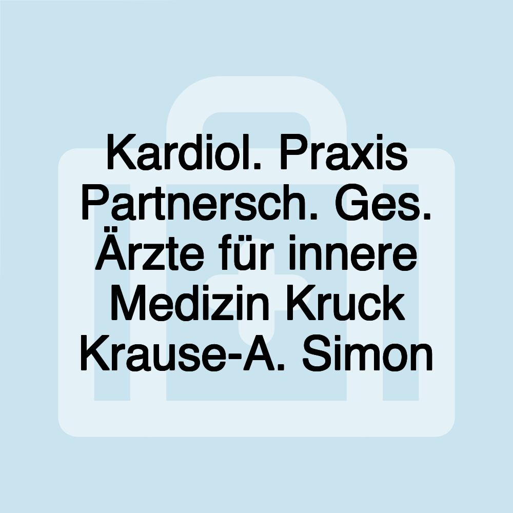 Kardiol. Praxis Partnersch. Ges. Ärzte für innere Medizin Kruck Krause-A. Simon