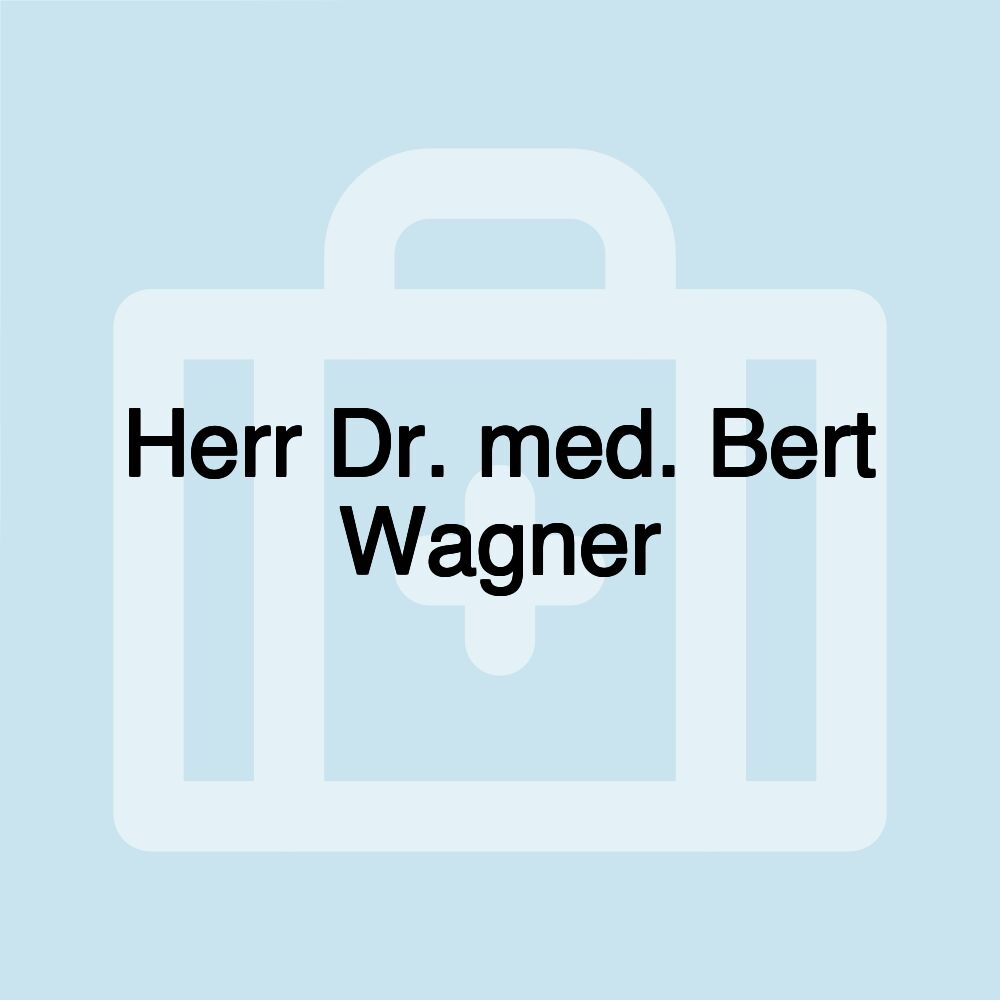 Herr Dr. med. Bert Wagner