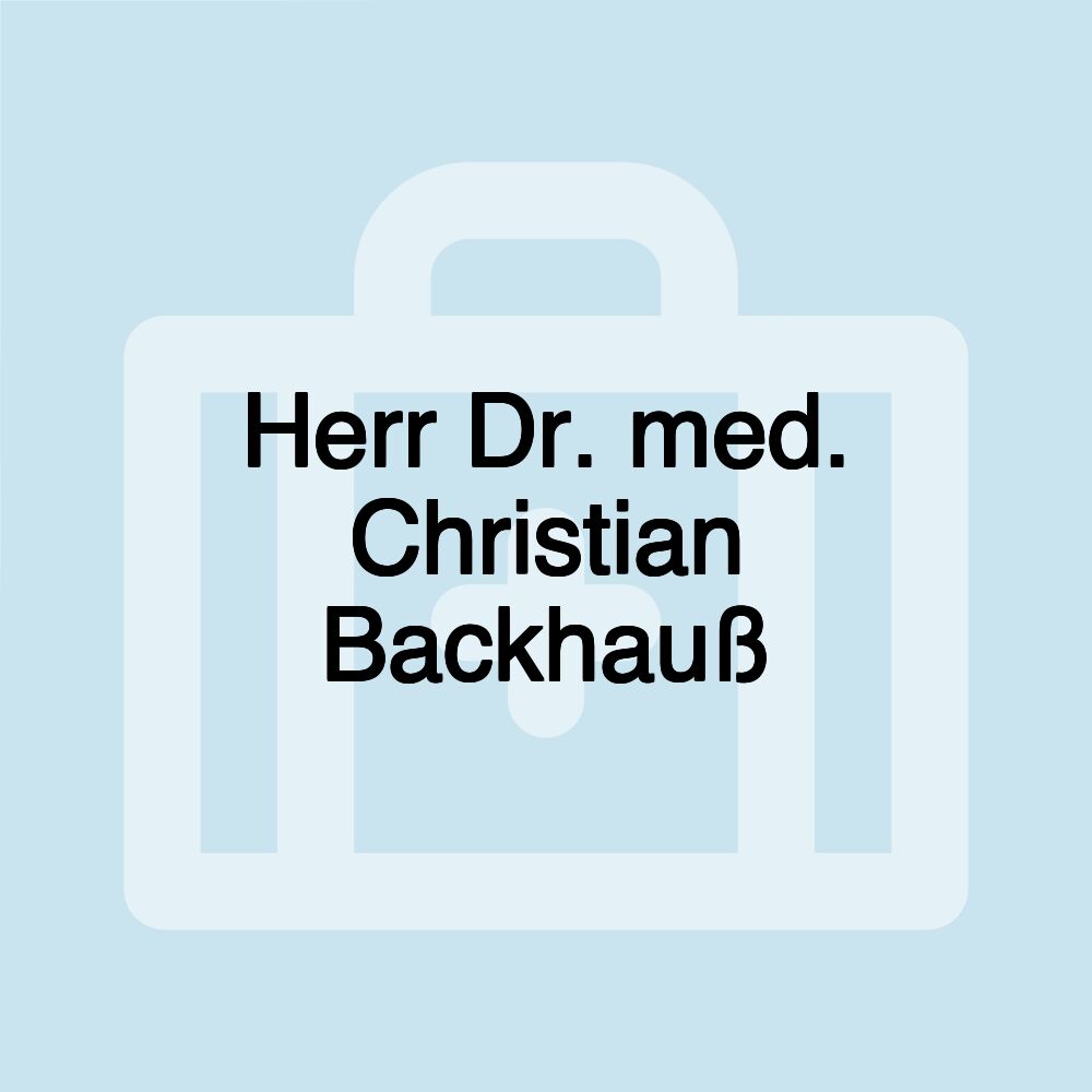 Herr Dr. med. Christian Backhauß