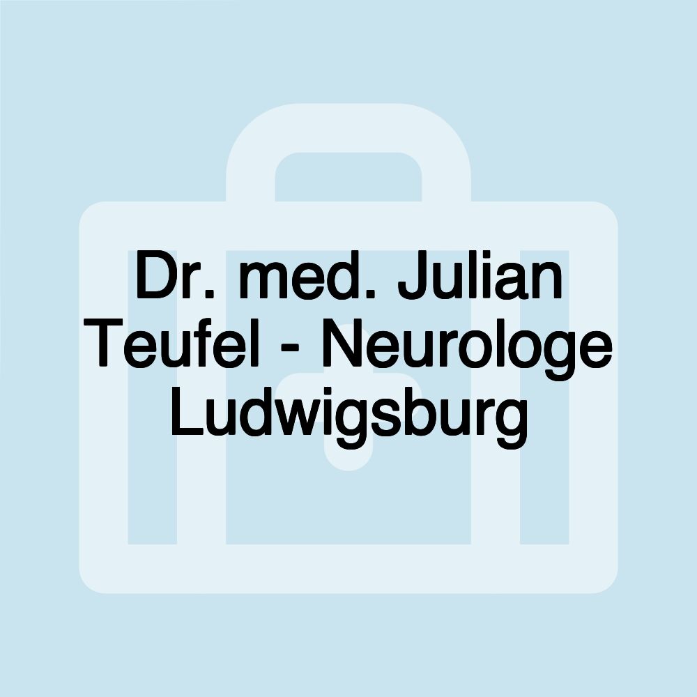 Dr. med. Julian Teufel - Neurologe Ludwigsburg