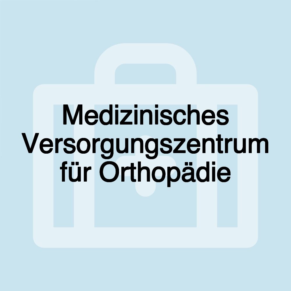 Medizinisches Versorgungszentrum für Orthopädie