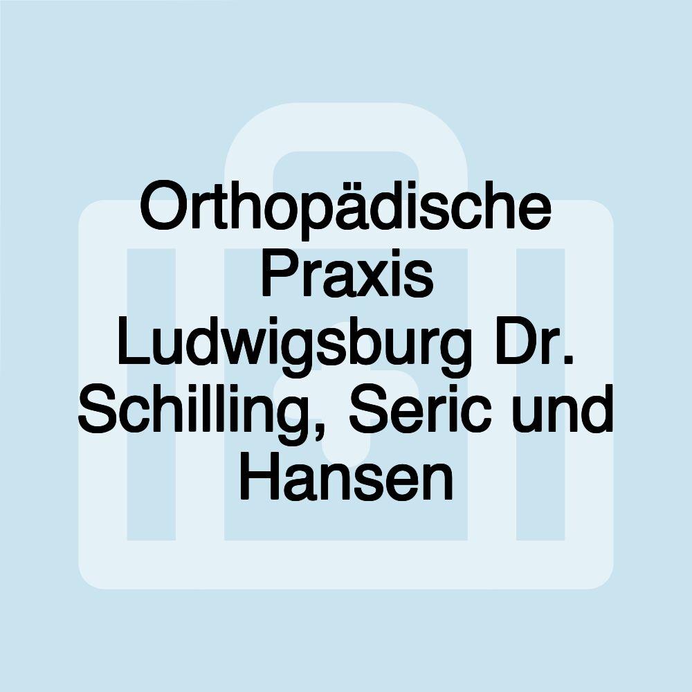 Orthopädische Praxis Ludwigsburg Dr. Schilling, Seric und Hansen