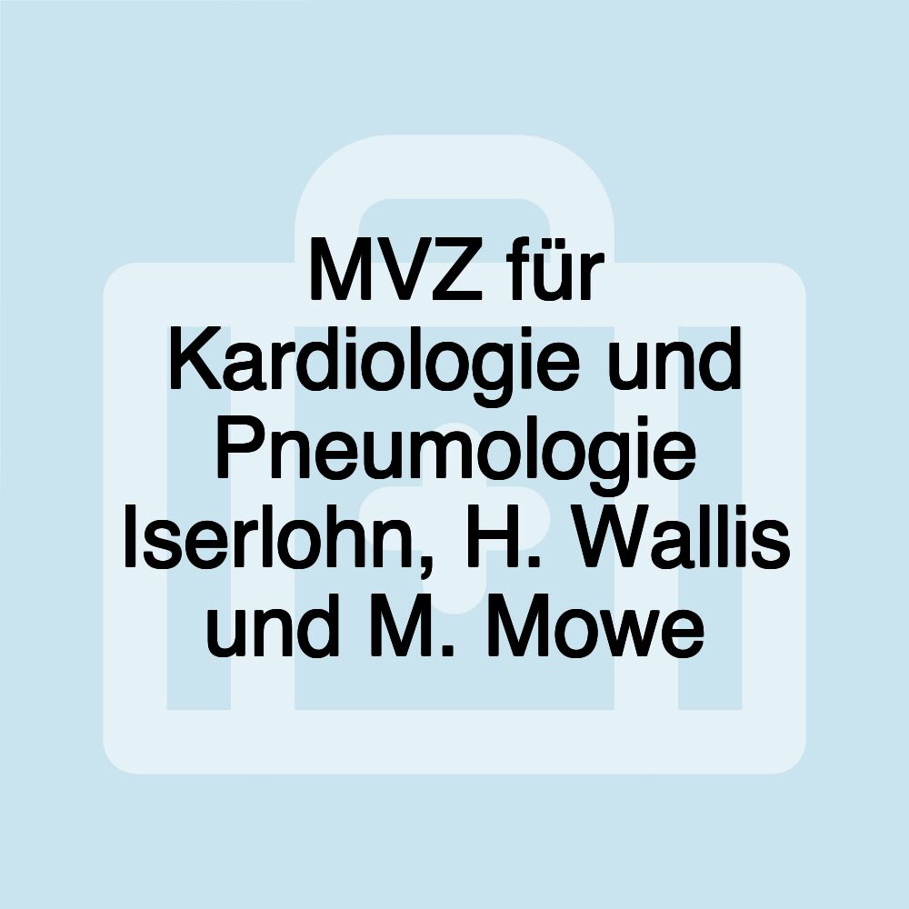 MVZ für Kardiologie und Pneumologie Iserlohn, H. Wallis und M. Mowe