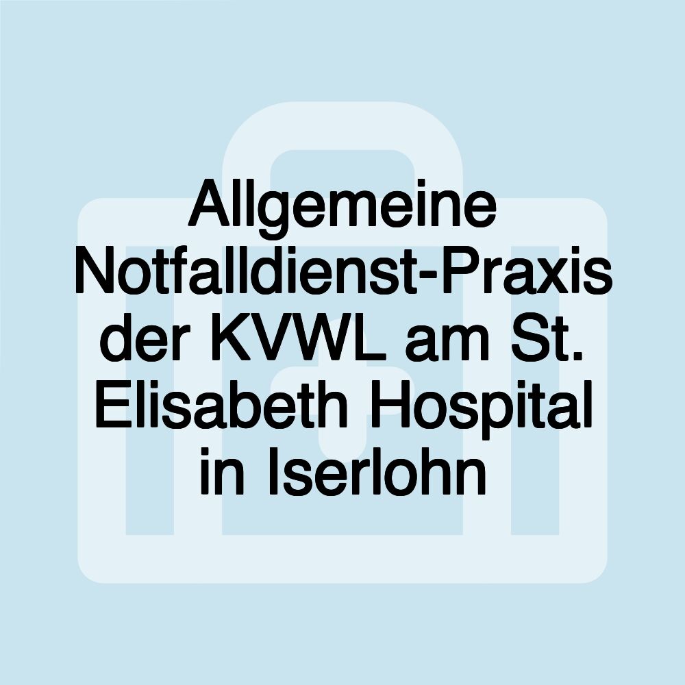 Allgemeine Notfalldienst-Praxis der KVWL am St. Elisabeth Hospital in Iserlohn