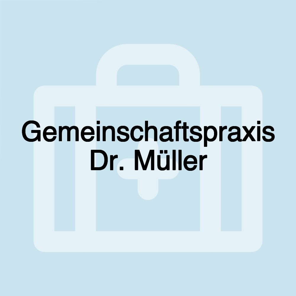 Gemeinschaftspraxis Dr. Müller